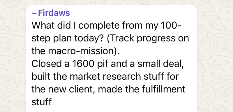 Firdaws, tracking progress against his hundred-step plan: closed a one thousand six hundred dollar payment in full and a smaller deal, built the market research for the new client, and made the fulfilment materials.
