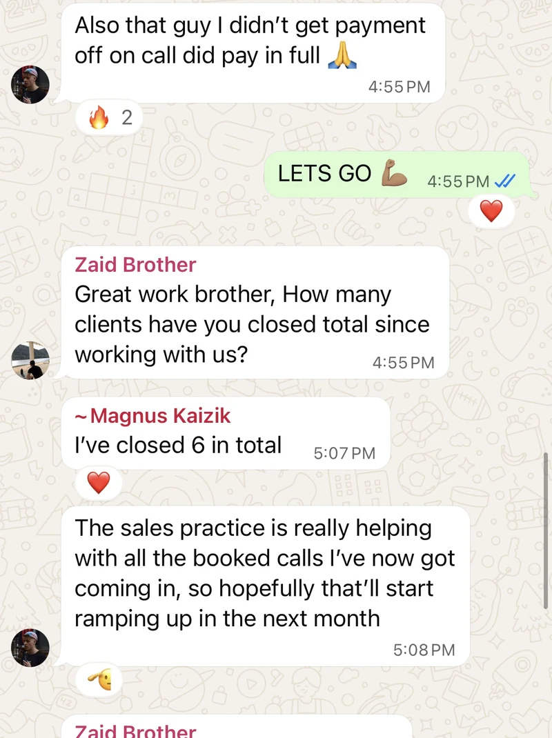 Magnus Kaizik: the client I did not get payment off on the call did pay in full. Asked how many clients he has closed in total since working with us, he answers six in total, and adds that the sales practice is really helping with all the booked calls he now has coming in.