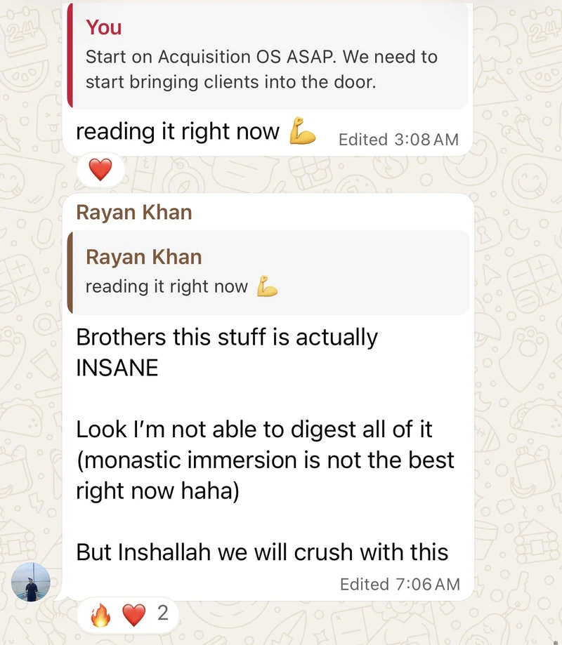 Rayan Khan, on being sent the Acquisition Operating System: brothers, this stuff is actually insane. I am not able to digest all of it yet, but inshaAllah we will crush with this.